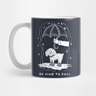 Be Kind To Dogs Mug